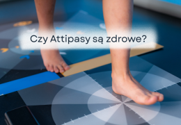 Czy buty Attipas są zdrowe dla dziecka? Poznaj wyniki badań i certyfikat biomechaniczny Umana